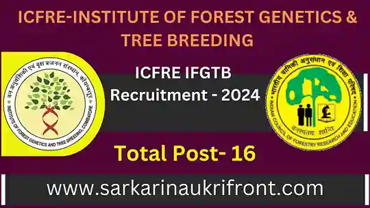 ICFRE IFGTB Recruitment 2024