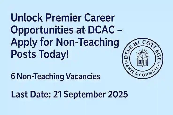 DCAC Non Teaching Posts 2025