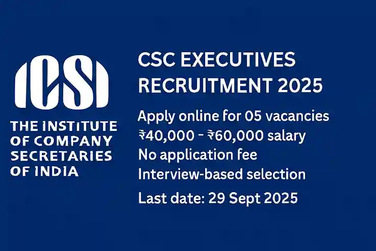 ICSI CSC Executives Recruitment 2025